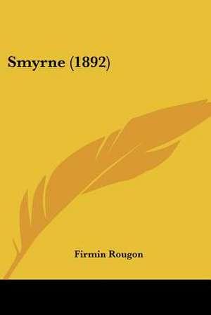 Smyrne (1892) de Firmin Rougon