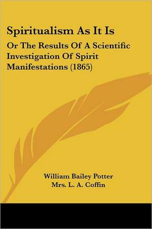 Spiritualism As It Is de William Bailey Potter