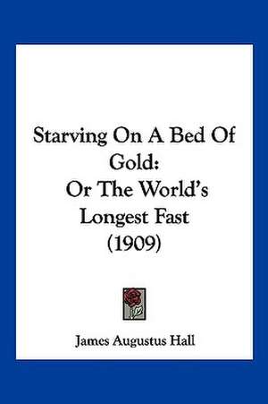 Starving On A Bed Of Gold de James Augustus Hall