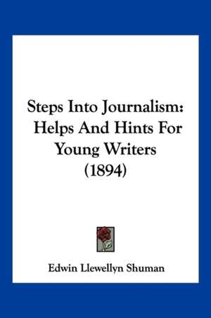 Steps Into Journalism de Edwin Llewellyn Shuman