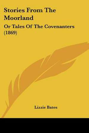 Stories From The Moorland de Lizzie Bates