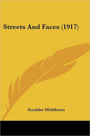 Streets And Faces (1917) de Scudder Middleton