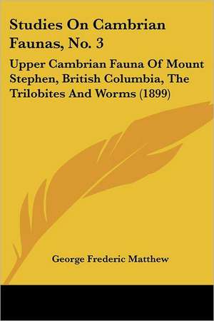 Studies On Cambrian Faunas, No. 3 de George Frederic Matthew