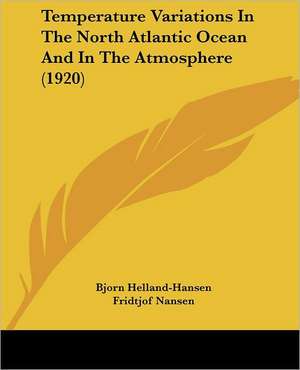 Temperature Variations In The North Atlantic Ocean And In The Atmosphere (1920) de Bjorn Helland-Hansen