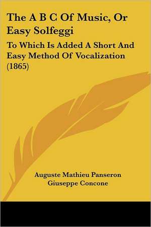 The A B C Of Music, Or Easy Solfeggi de Auguste Mathieu Panseron