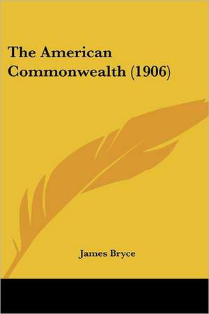 The American Commonwealth (1906) de James Bryce