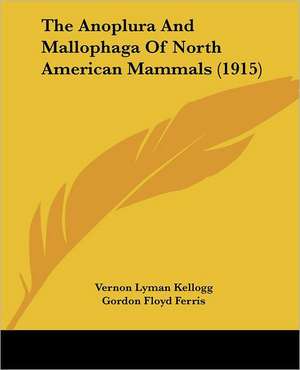 The Anoplura And Mallophaga Of North American Mammals (1915) de Vernon Lyman Kellogg