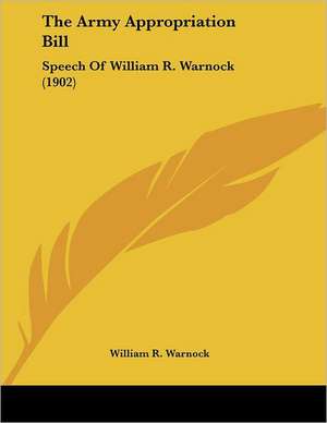 The Army Appropriation Bill de William R. Warnock