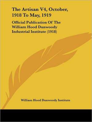 The Artisan V4, October, 1918 To May, 1919 de William Hood Dunwoody Institute