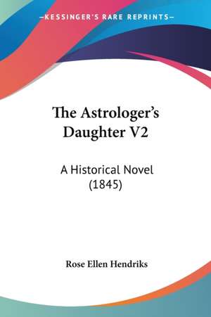 The Astrologer's Daughter V2 de Rose Ellen Hendriks