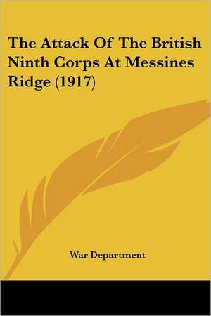 The Attack Of The British Ninth Corps At Messines Ridge (1917) de War Department