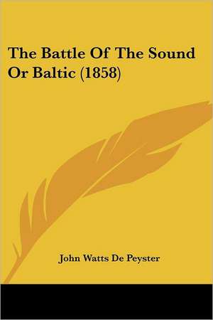 The Battle Of The Sound Or Baltic (1858) de John Watts De Peyster