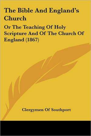 The Bible And England's Church de Clergymen Of Southport