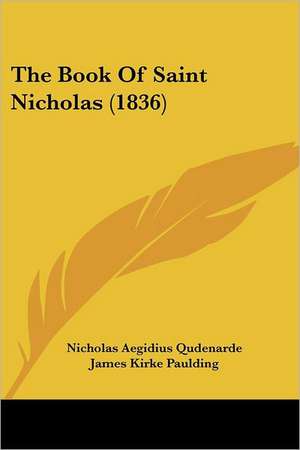 The Book Of Saint Nicholas (1836) de Nicholas Aegidius Qudenarde