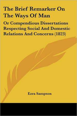 The Brief Remarker On The Ways Of Man de Ezra Sampson