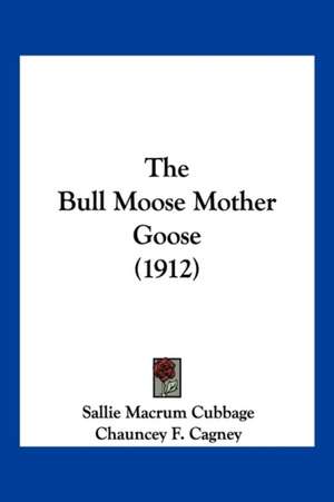 The Bull Moose Mother Goose (1912) de Sallie Macrum Cubbage