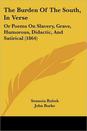 The Burden Of The South, In Verse de Sennoia Rubek