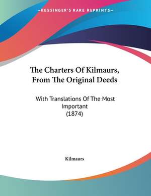 The Charters Of Kilmaurs, From The Original Deeds de Kilmaurs