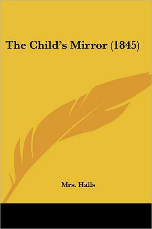 The Child's Mirror (1845) de Halls