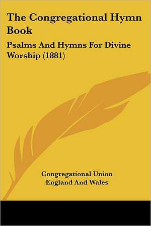 The Congregational Hymn Book de Congregational Union England And Wales