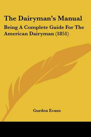 The Dairyman's Manual de Gurdon Evans