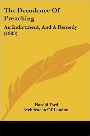 The Decadence Of Preaching de Harold Ford