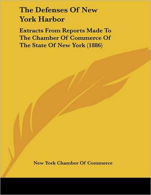 The Defenses Of New York Harbor de New York Chamber Of Commerce