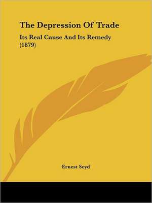 The Depression Of Trade de Ernest Seyd