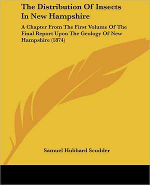 The Distribution Of Insects In New Hampshire de Samuel Hubbard Scudder