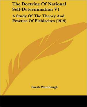 The Doctrine Of National Self-Determination V1 de Sarah Wambaugh