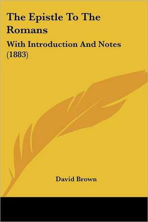 The Epistle To The Romans de David Brown