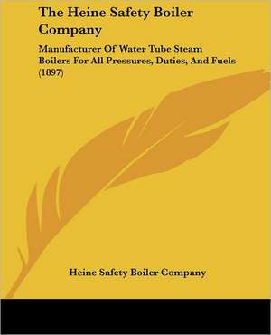 The Heine Safety Boiler Company de Heine Safety Boiler Company