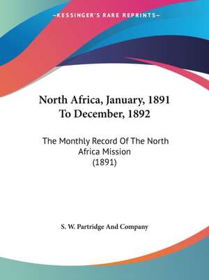 North Africa, January, 1891 To December, 1892 de S. W. Partridge And Company