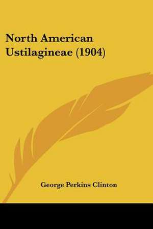 North American Ustilagineae (1904) de George Perkins Clinton