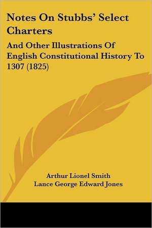 Notes On Stubbs' Select Charters de Arthur Lionel Smith