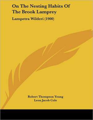 On The Nesting Habits Of The Brook Lamprey de Robert Thompson Young