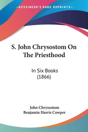 S. John Chrysostom On The Priesthood de John Chrysostom