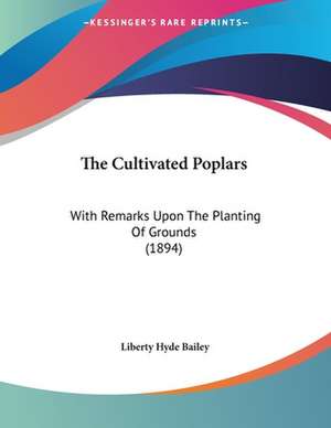 The Cultivated Poplars de Liberty Hyde Bailey