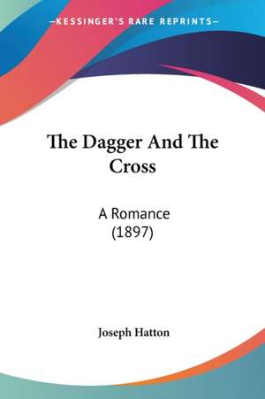 The Dagger And The Cross de Joseph Hatton