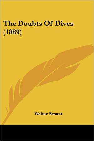 The Doubts Of Dives (1889) de Walter Besant