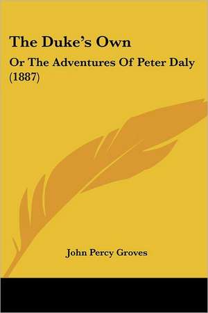 The Duke's Own de John Percy Groves