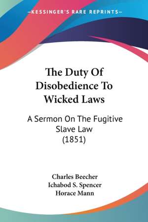 The Duty Of Disobedience To Wicked Laws de Charles Beecher