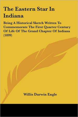 The Eastern Star In Indiana de Willis Darwin Engle