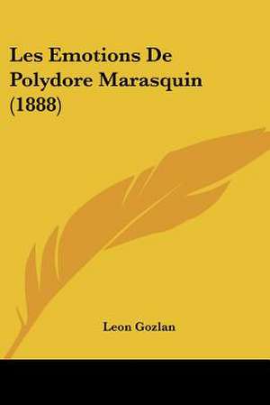 Les Emotions De Polydore Marasquin (1888) de Leon Gozlan