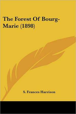 The Forest Of Bourg-Marie (1898) de S. Frances Harrison