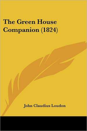 The Green House Companion (1824) de John Claudius Loudon