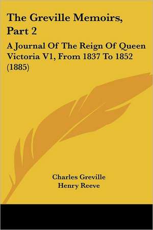 The Greville Memoirs, Part 2 de Charles Greville