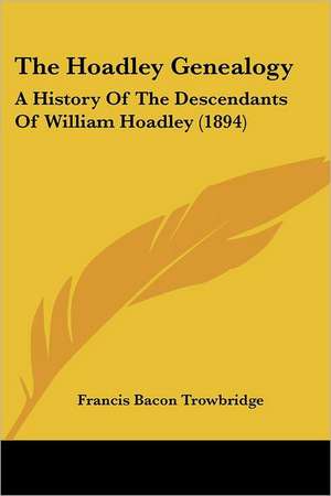 The Hoadley Genealogy de Francis Bacon Trowbridge