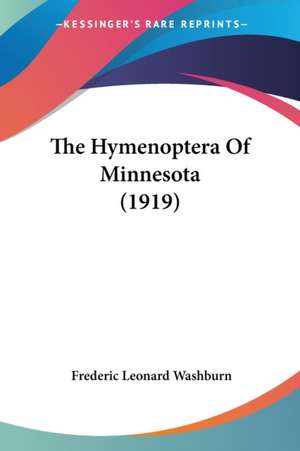 The Hymenoptera Of Minnesota (1919) de Frederic Leonard Washburn