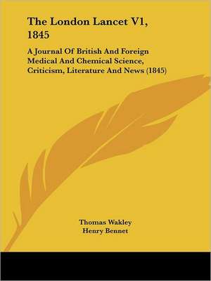 The London Lancet V1, 1845 de Thomas Wakley